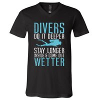 Divers do it deeper stay longer inside V-Neck T-Shirt