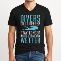 Divers do it deeper stay longer inside V-Neck T-Shirt