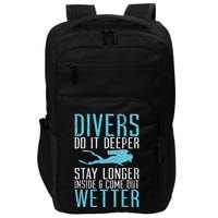 Divers do it deeper stay longer inside Impact Tech Backpack