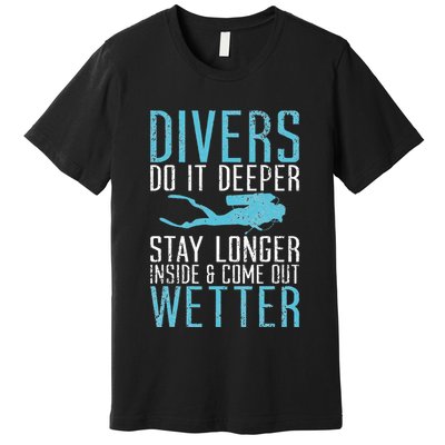 Divers do it deeper stay longer inside Premium T-Shirt