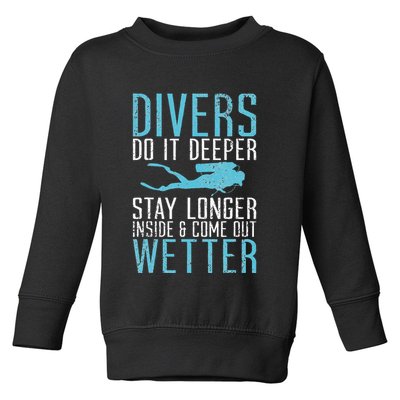 Divers do it deeper stay longer inside Toddler Sweatshirt