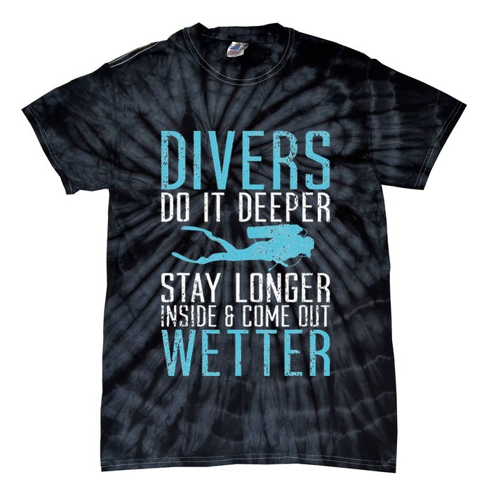 Divers do it deeper stay longer inside Tie-Dye T-Shirt