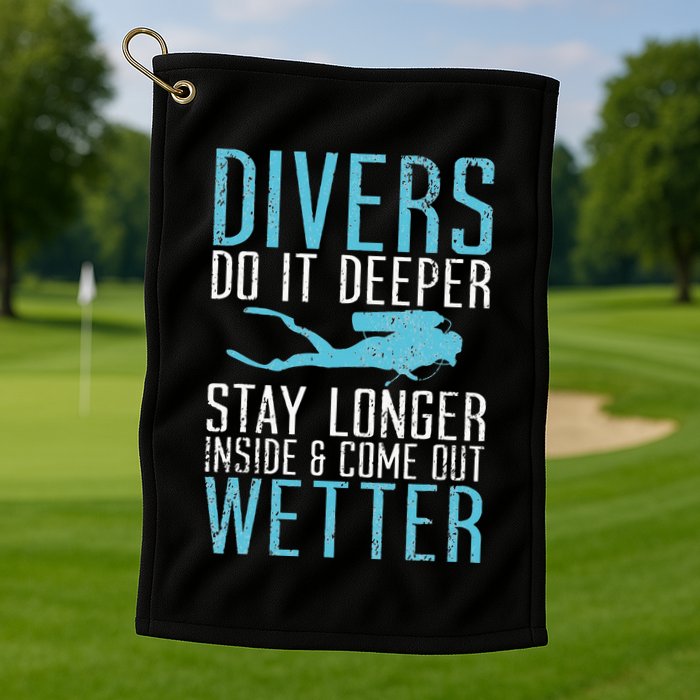 Divers do it deeper stay longer inside Golf Towel