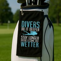 Divers do it deeper stay longer inside Golf Towel