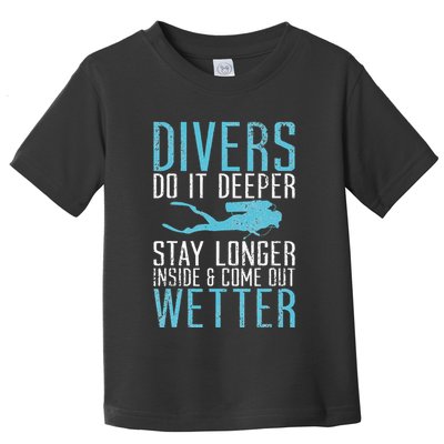 Divers do it deeper stay longer inside Toddler T-Shirt