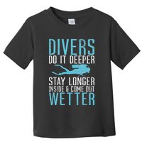 Divers do it deeper stay longer inside Toddler T-Shirt