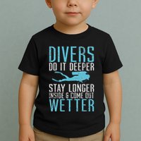 Divers do it deeper stay longer inside Toddler T-Shirt