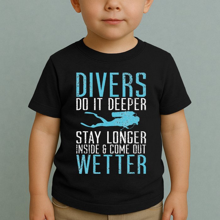 Divers do it deeper stay longer inside Toddler T-Shirt
