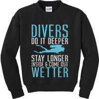 Divers do it deeper stay longer inside Kids Sweatshirt