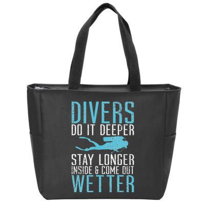 Divers do it deeper stay longer inside Zip Tote Bag
