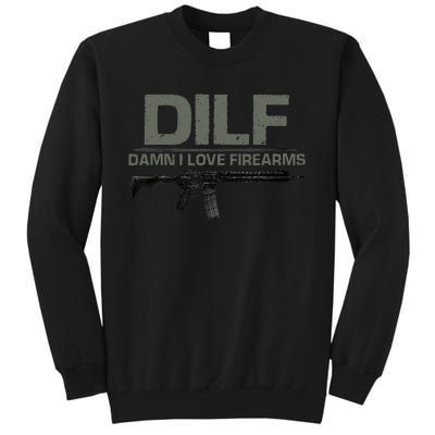 DILF Damn I Love Firearms Funny Tall Sweatshirt