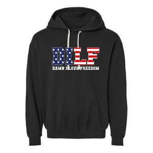 DILF Damn I Love Freedom Funny Patriotic 4th Of July Garment-Dyed Fleece Hoodie