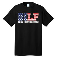 DILF Damn I Love Freedom Funny Patriotic 4th Of July Tall T-Shirt