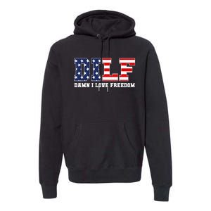 DILF Damn I Love Freedom Funny Patriotic 4th Of July Premium Hoodie