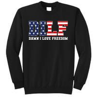 DILF Damn I Love Freedom Funny Patriotic 4th Of July Tall Sweatshirt