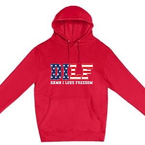 DILF Damn I Love Freedom Funny Patriotic 4th Of July Premium Pullover Hoodie