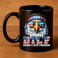 Dilf Damn I Love Freedom Eagle Funny Patriotic 4th Of July 11oz C Handle Ceramic Mug