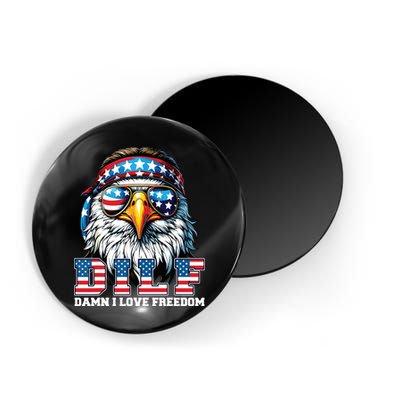 Dilf Damn I Love Freedom Eagle Funny Patriotic 4th Of July Magnet