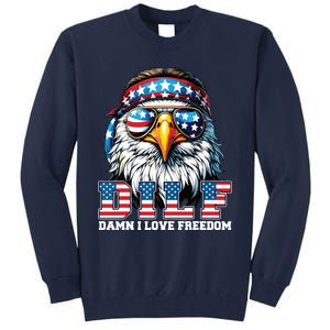 Dilf Damn I Love Freedom Eagle Funny Patriotic 4th Of July Tall Sweatshirt