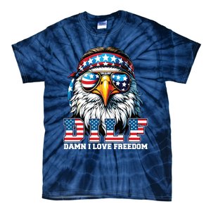 Dilf Damn I Love Freedom Eagle Funny Patriotic 4th Of July Tie-Dye T-Shirt