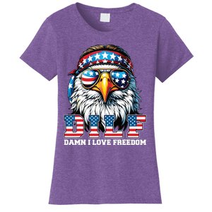 Dilf Damn I Love Freedom Eagle Funny Patriotic 4th Of July Women's T-Shirt