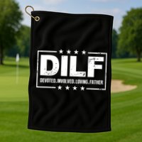 DILF Devoted Involved Loving Father Dad Papa Golf Towel