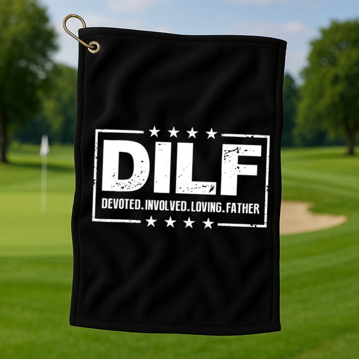 DILF Devoted Involved Loving Father Dad Papa Golf Towel