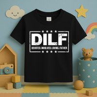 DILF Devoted Involved Loving Father Dad Papa Toddler T-Shirt