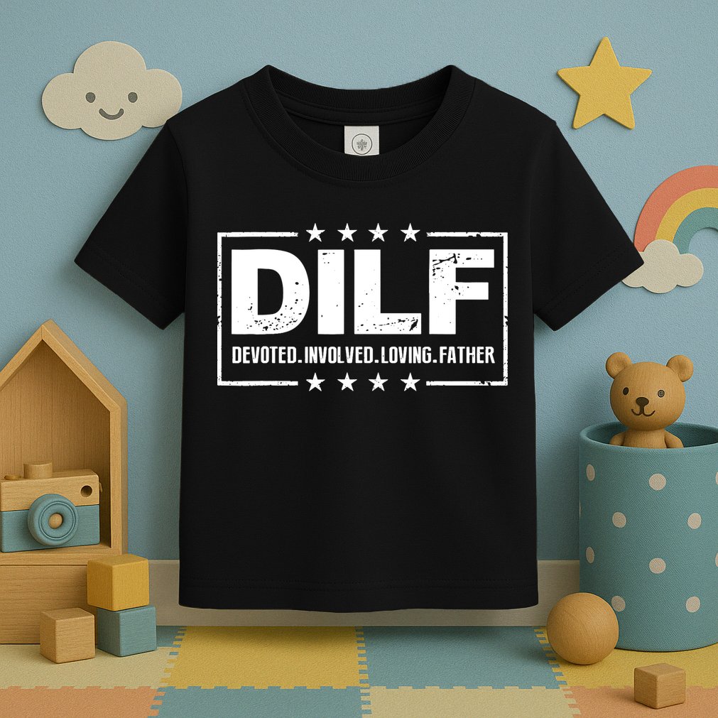 DILF Devoted Involved Loving Father Dad Papa Toddler T-Shirt