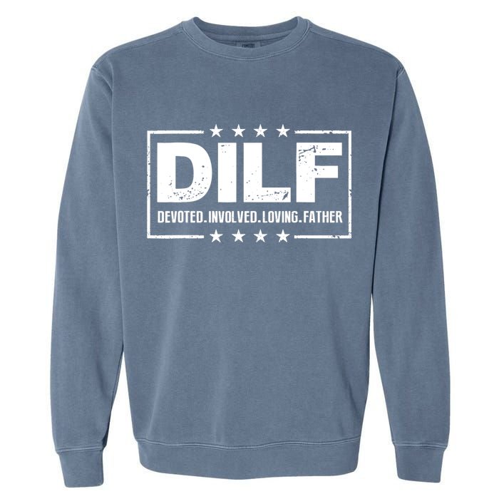 DILF Devoted Involved Loving Father Dad Papa Garment-Dyed Sweatshirt