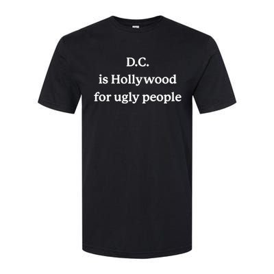 Drinksinthedistrict D.C. Is Hollywood For Ugly People Softstyle CVC T-Shirt