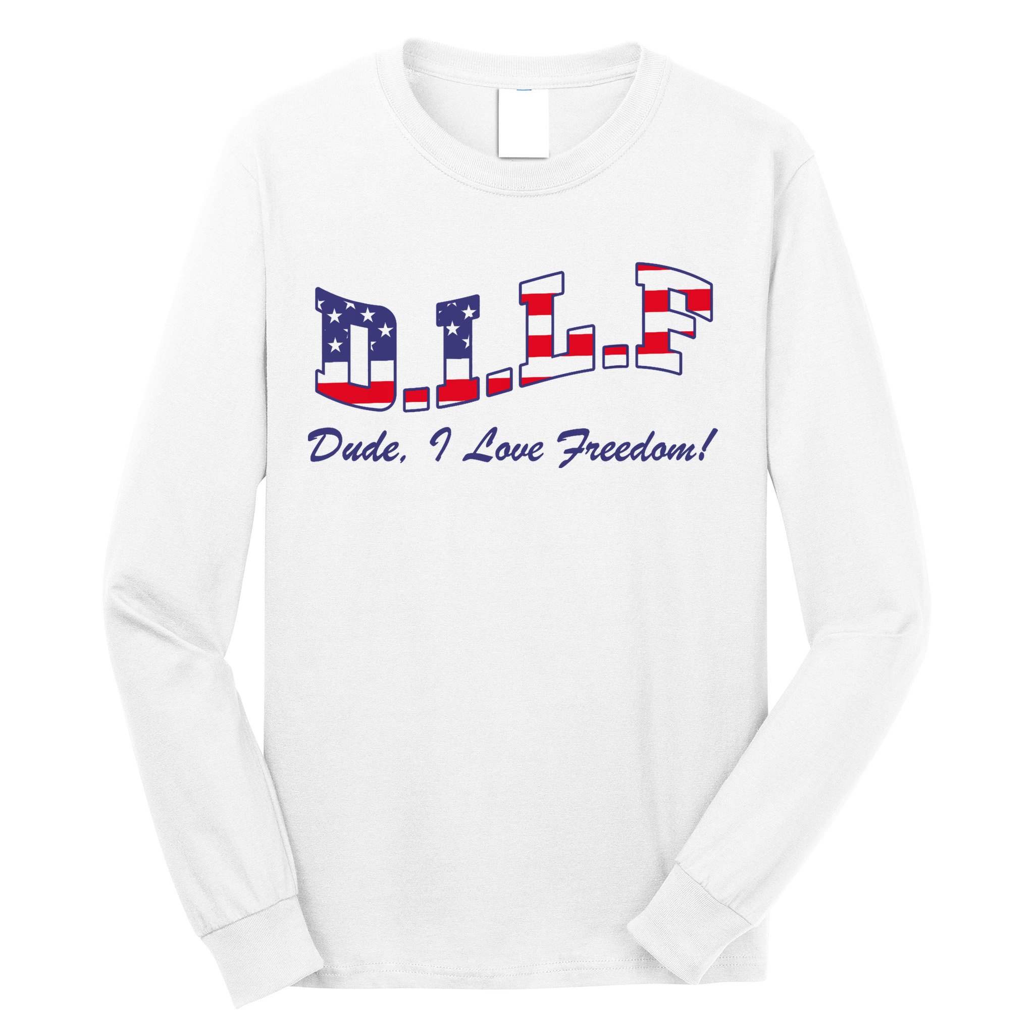 DILF Dude I Love Freedom Funny USA 4th July Flag Party Free Long Sleeve Shirt