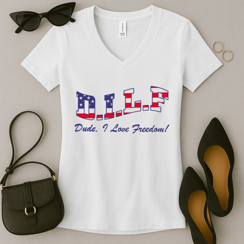 DILF Dude I Love Freedom Funny USA 4th July Flag Party Free Women's V-Neck T-Shirt
