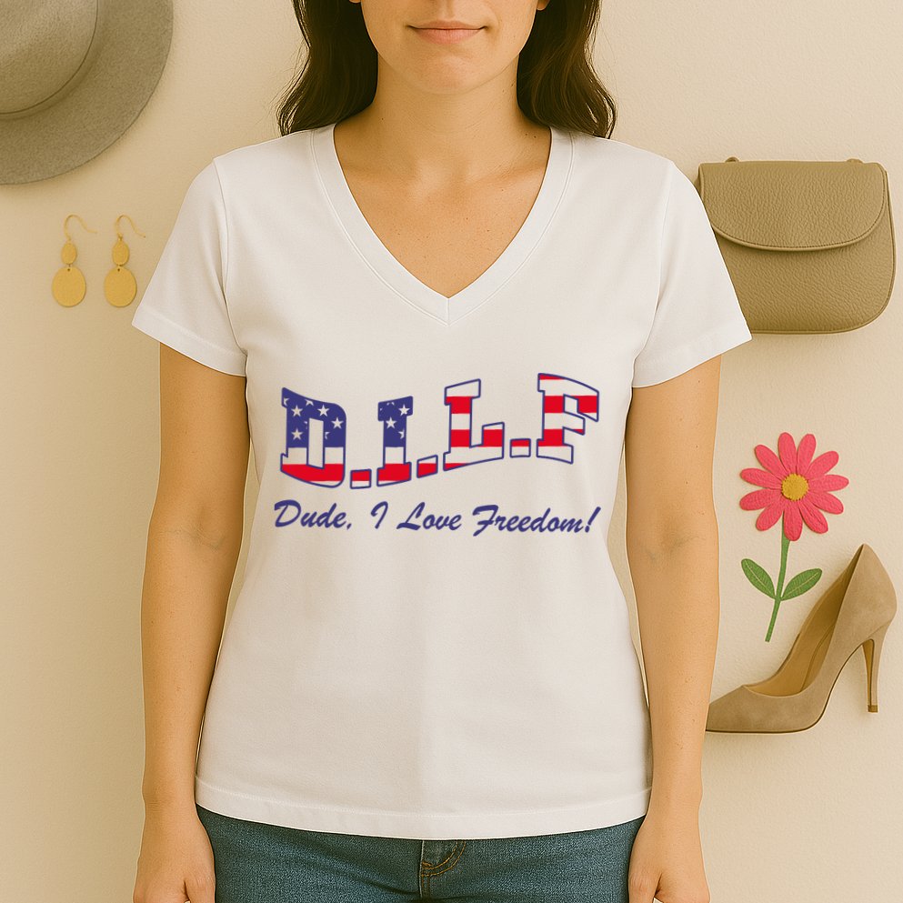 DILF Dude I Love Freedom Funny USA 4th July Flag Party Free Women's V-Neck T-Shirt