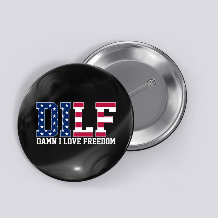 DILF Damn I Love Freedom USA Button