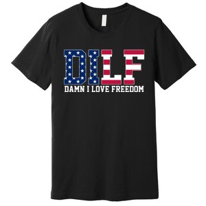 DILF Damn I Love Freedom USA Premium T-Shirt