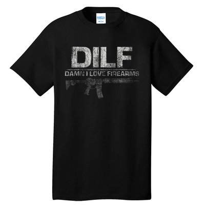 DILF Damn I Love Firearms Funny Tall T-Shirt