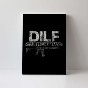 DILF Damn I Love Firearms Funny Canvas