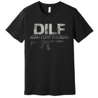 DILF Damn I Love Firearms Funny Premium T-Shirt