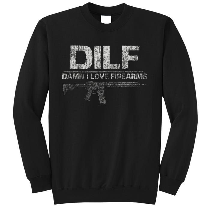 DILF Damn I Love Firearms Funny Tall Sweatshirt