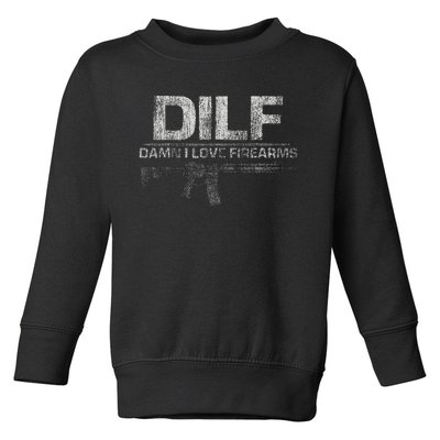 DILF Damn I Love Firearms Funny Toddler Sweatshirt