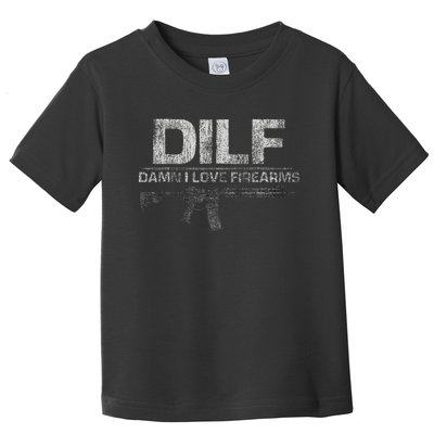 DILF Damn I Love Firearms Funny Toddler T-Shirt