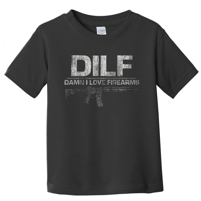 DILF Damn I Love Firearms Funny Toddler T-Shirt