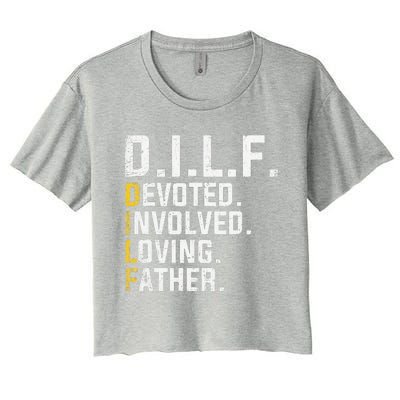 DILF Devoted Involved Loving Father D.I.L.F. Fathers Day Dad Women's Crop Top Tee