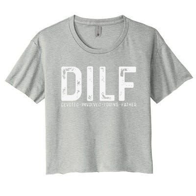 DILF Devoted Involved Loving Father Funny Fathers Day Women's Crop Top Tee