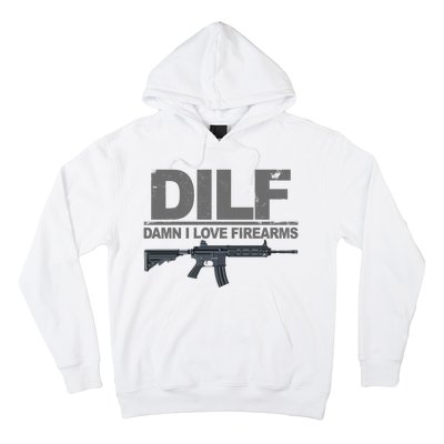 DILF Damn I Love Firearms Hoodie