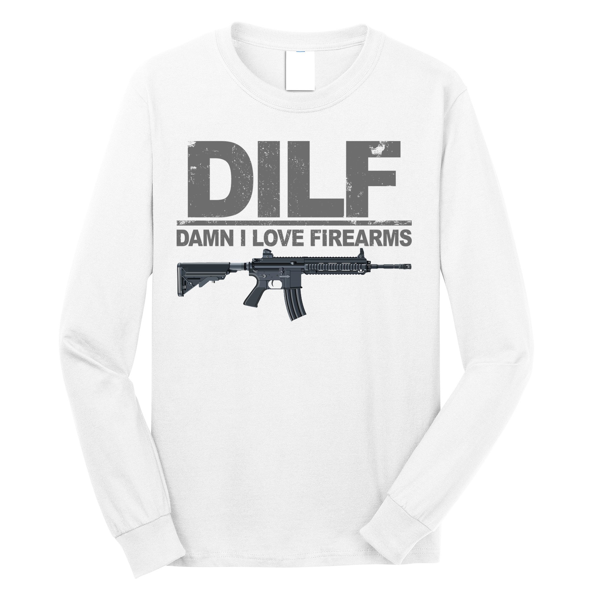 DILF Damn I Love Firearms Long Sleeve Shirt