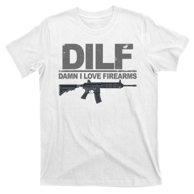 DILF Damn I Love Firearms T-Shirt