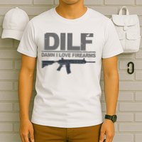 DILF Damn I Love Firearms T-Shirt