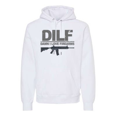 DILF Damn I Love Firearms Premium Hoodie